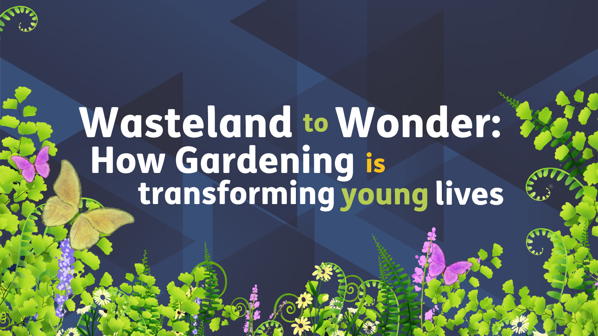 Wasteland to Wonder: How Gardening is Transforming Young Lives